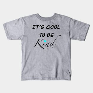 It’s cool to be kind Kids T-Shirt